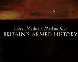 SwordMusket&amp;MachineGunBritain'sArmedHistory